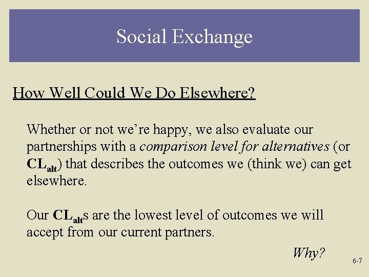 Social Exchange How Well Could We Do Elsewhere? Whether or not we’re happy, we
