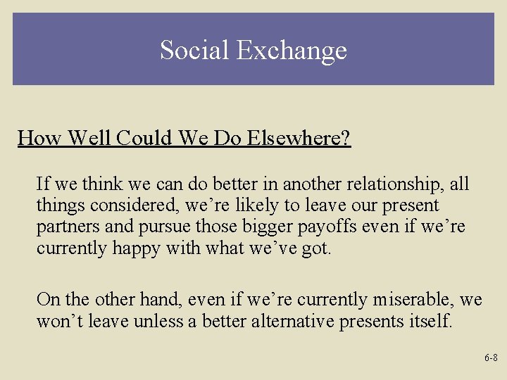 Social Exchange How Well Could We Do Elsewhere? If we think we can do