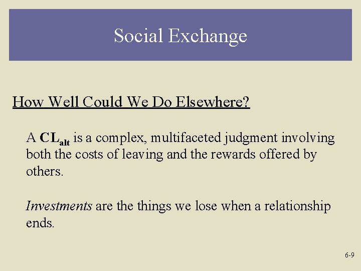 Social Exchange How Well Could We Do Elsewhere? A CLalt is a complex, multifaceted