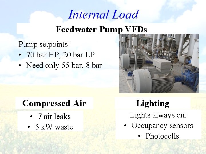 Internal Load Feedwater Pump VFDs Pump setpoints: • 70 bar HP, 20 bar LP