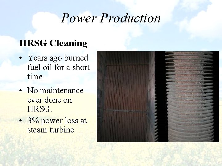 Power Production HRSG Cleaning • Years ago burned fuel oil for a short time.