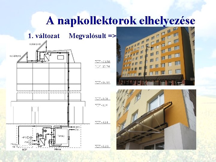 A napkollektorok elhelyezése 1. változat Megvalósult => A napkollektorok elhelyezése 1. változat Megvalósult =>
