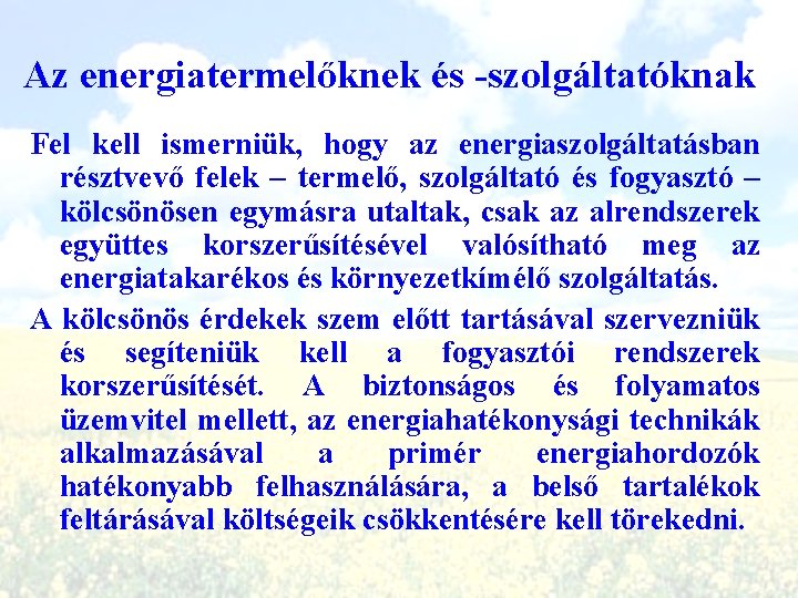 Az energiatermelőknek és -szolgáltatóknak Fel kell ismerniük, hogy az energiaszolgáltatásban résztvevő felek – termelő,