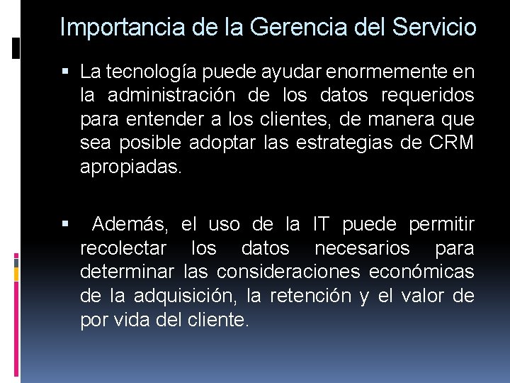 Importancia de la Gerencia del Servicio La tecnología puede ayudar enormemente en la administración