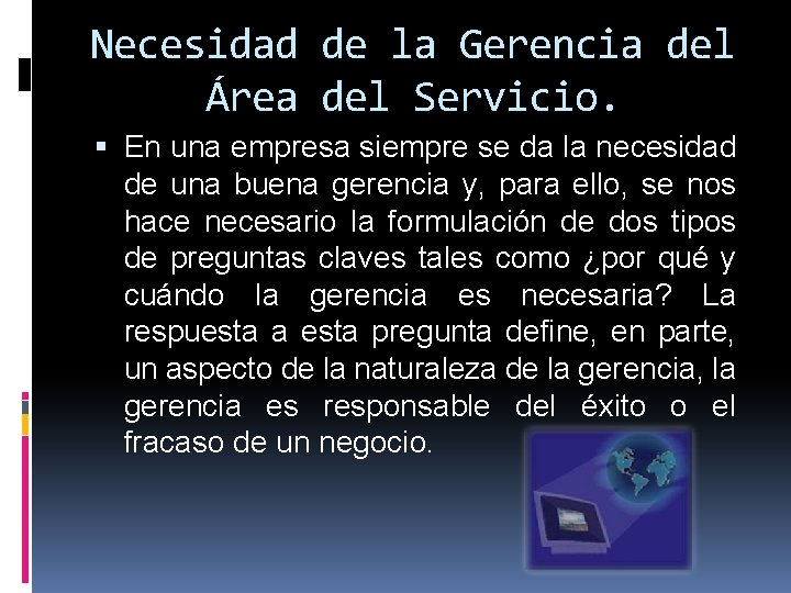 Necesidad de la Gerencia del Área del Servicio. En una empresa siempre se da