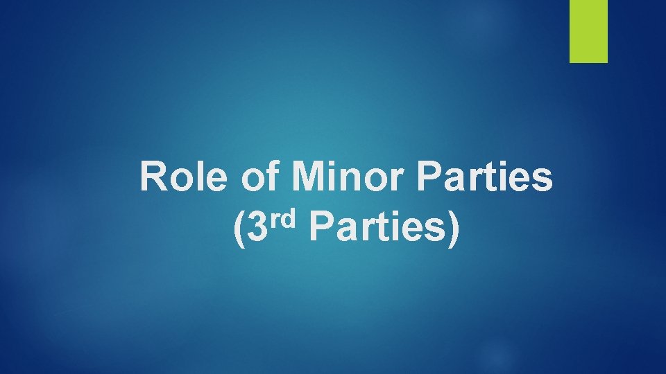 Role of Minor Parties rd (3 Parties) 