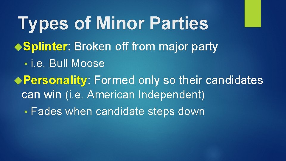 Types of Minor Parties Splinter: • Broken off from major party i. e. Bull