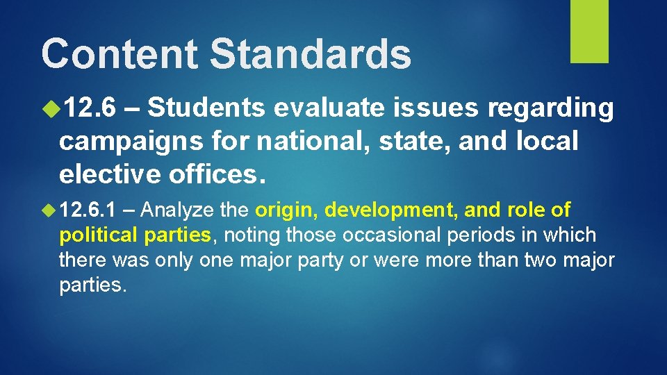Content Standards 12. 6 – Students evaluate issues regarding campaigns for national, state, and