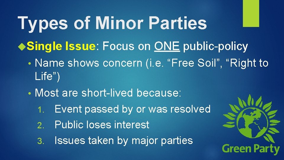 Types of Minor Parties Single Issue: Focus on ONE public-policy Name shows concern (i.