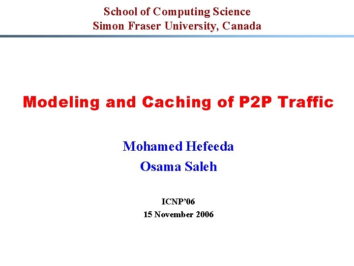 School of Computing Science Simon Fraser University, Canada Modeling and Caching of P 2
