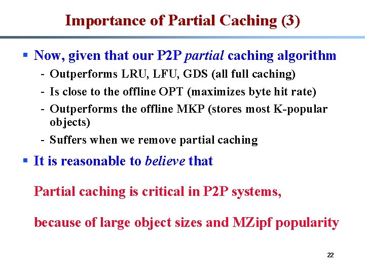 Importance of Partial Caching (3) § Now, given that our P 2 P partial