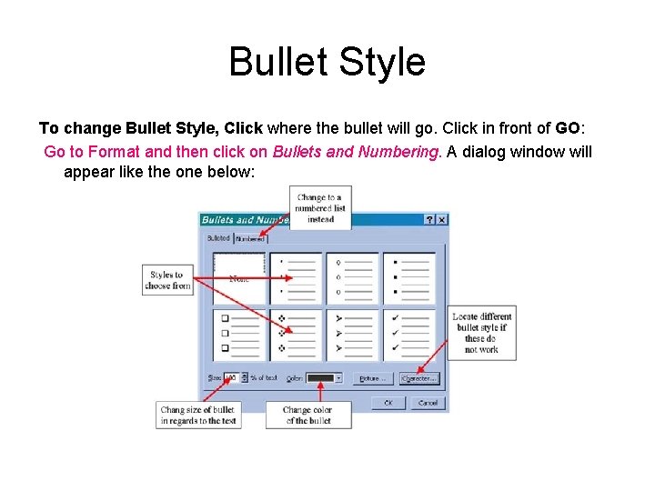 Bullet Style To change Bullet Style, Click where the bullet will go. Click in Bullet Style To change Bullet Style, Click where the bullet will go. Click in