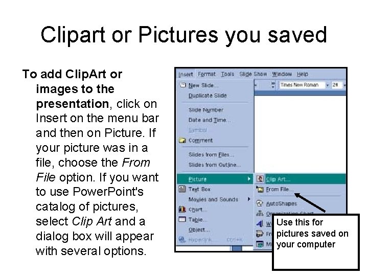 Clipart or Pictures you saved To add Clip. Art or images to the presentation, Clipart or Pictures you saved To add Clip. Art or images to the presentation,