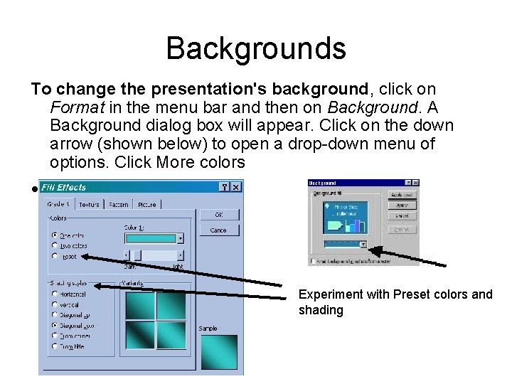 Backgrounds To change the presentation's background, click on Format in the menu bar and Backgrounds To change the presentation's background, click on Format in the menu bar and