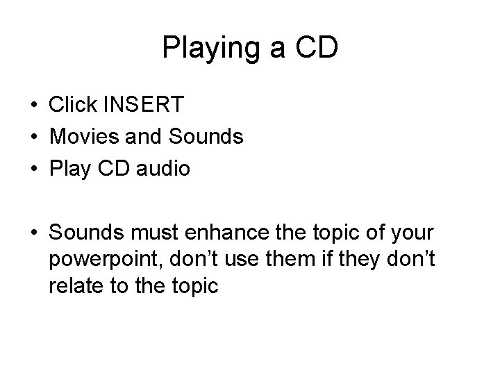 Playing a CD • Click INSERT • Movies and Sounds • Play CD audio Playing a CD • Click INSERT • Movies and Sounds • Play CD audio