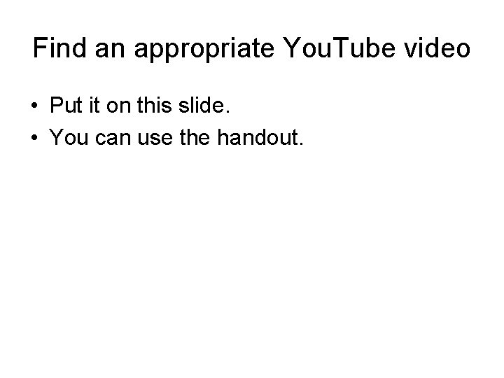 Find an appropriate You. Tube video • Put it on this slide. • You Find an appropriate You. Tube video • Put it on this slide. • You