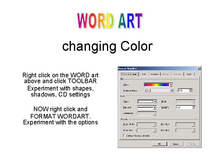 changing Color Right click on the WORD art above and click TOOLBAR Experiment with changing Color Right click on the WORD art above and click TOOLBAR Experiment with