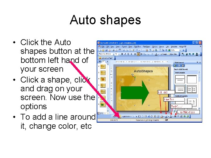Auto shapes • Click the Auto shapes button at the bottom left hand of Auto shapes • Click the Auto shapes button at the bottom left hand of