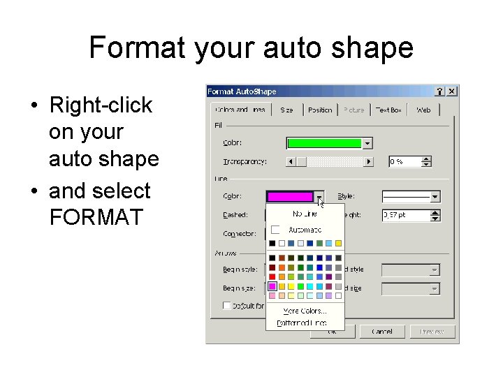 Format your auto shape • Right-click on your auto shape • and select FORMAT Format your auto shape • Right-click on your auto shape • and select FORMAT