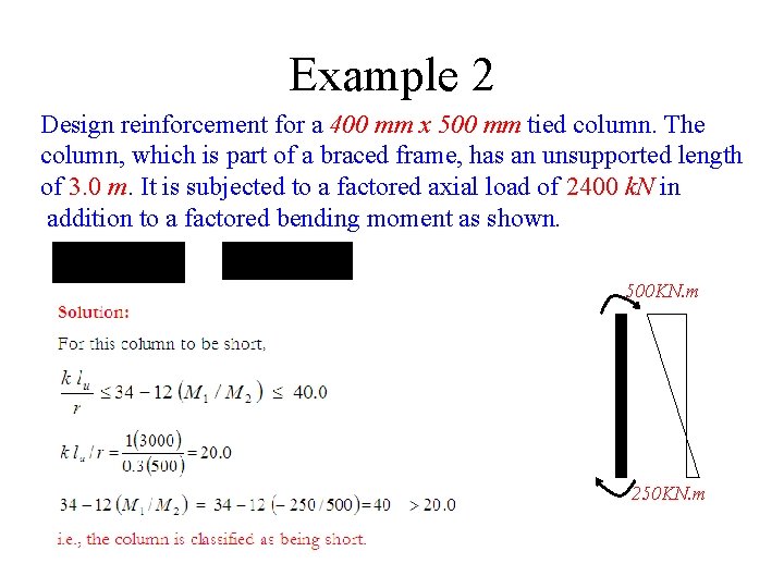 Example 2 Design reinforcement for a 400 mm x 500 mm tied column. The