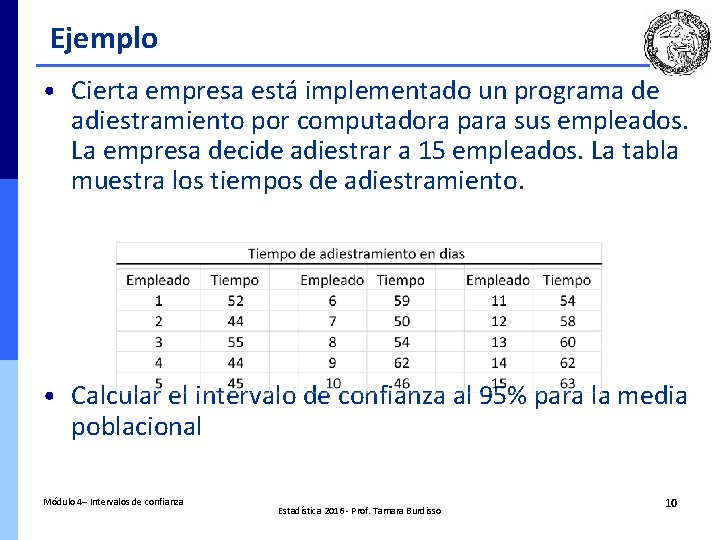 Ejemplo • Cierta empresa está implementado un programa de adiestramiento por computadora para sus