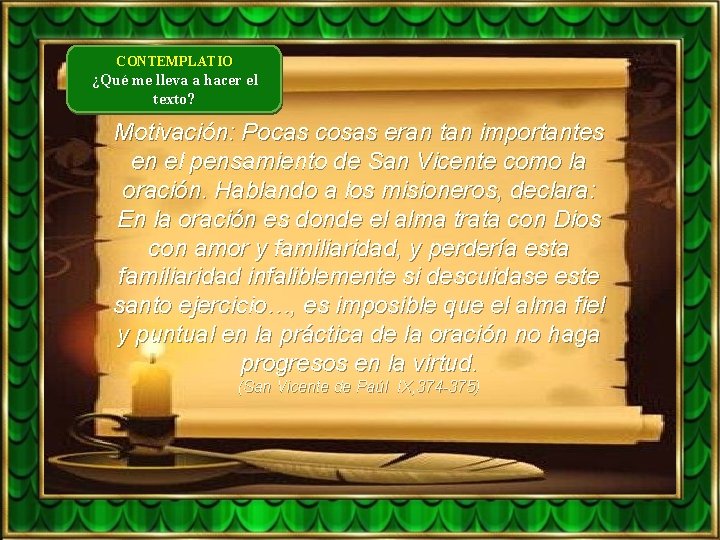 CONTEMPLATIO ¿Qué me lleva a hacer el texto? Motivación: Pocas cosas eran tan importantes