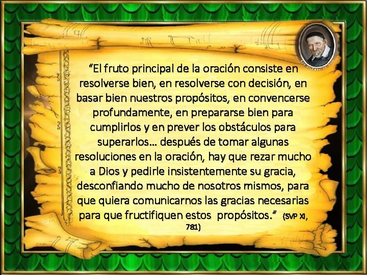 “El fruto principal de la oración consiste en resolverse bien, en resolverse con decisión,