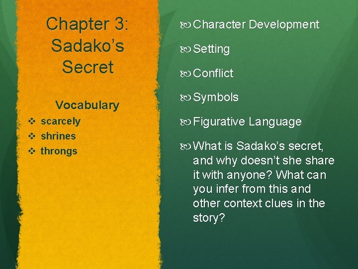 Chapter 3: Sadako’s Secret Vocabulary v v v scarcely shrines throngs Character Development Setting