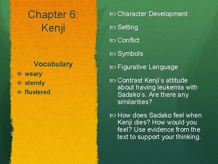 Chapter 6: Kenji Character Development Setting Conflict Symbols Vocabulary v v v weary sternly