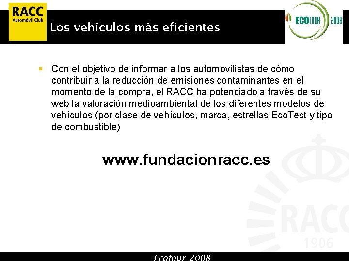 Los vehículos más eficientes § Con el objetivo de informar a los automovilistas de