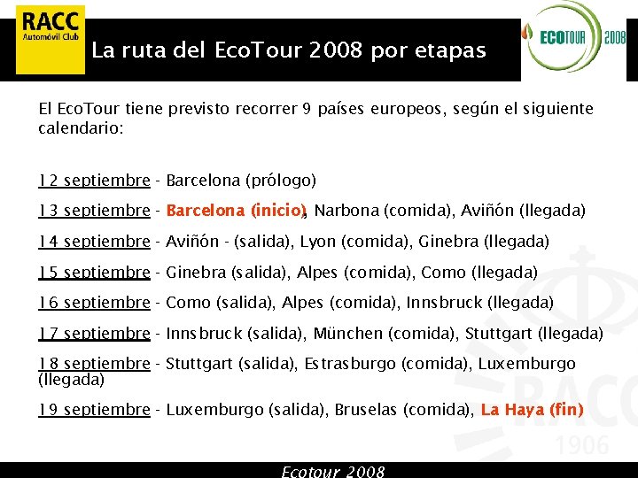 La ruta del Eco. Tour 2008 por etapas El Eco. Tour tiene previsto recorrer