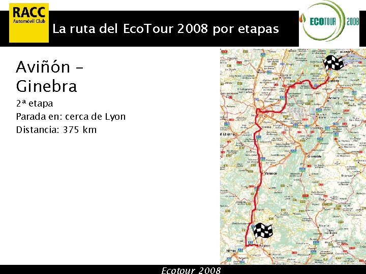 La ruta del Eco. Tour 2008 por etapas Aviñón – Ginebra 2ª etapa Parada
