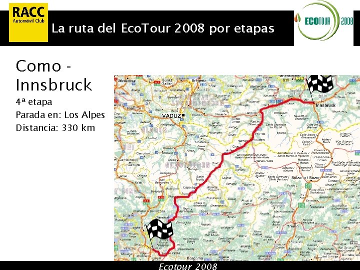 La ruta del Eco. Tour 2008 por etapas Como Innsbruck 4ª etapa Parada en: