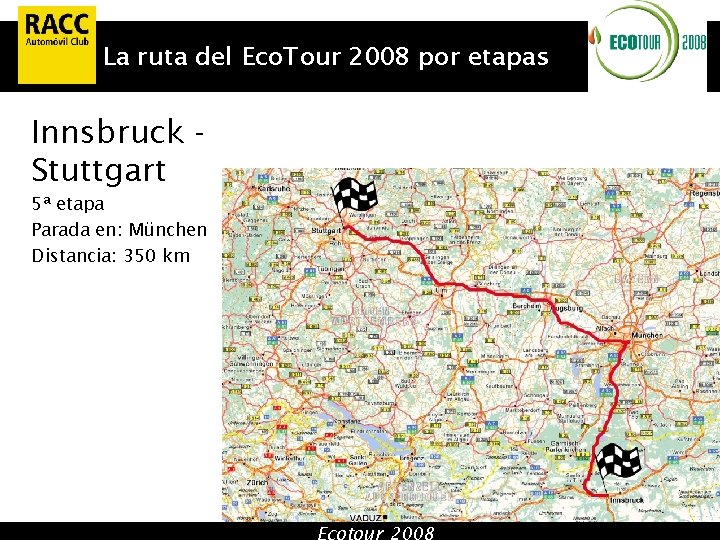 La ruta del Eco. Tour 2008 por etapas Innsbruck Stuttgart 5ª etapa Parada en: