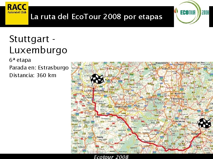 La ruta del Eco. Tour 2008 por etapas Stuttgart Luxemburgo 6ª etapa Parada en: