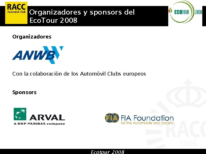 Organizadores y sponsors del Eco. Tour 2008 Organizadores Con la colaboración de los Automóvil
