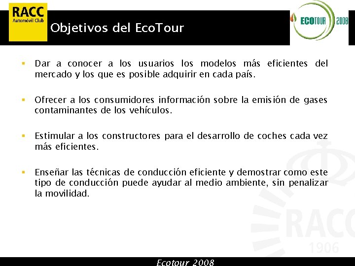 Objetivos del Eco. Tour § Dar a conocer a los usuarios los modelos más