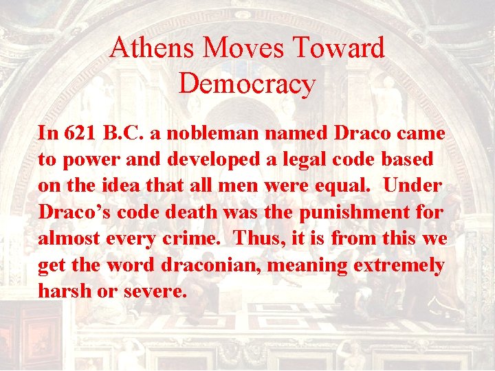 Athens Moves Toward Democracy In 621 B. C. a nobleman named Draco came to