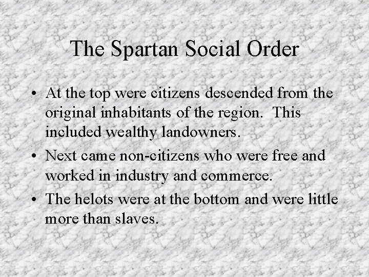 The Spartan Social Order • At the top were citizens descended from the original
