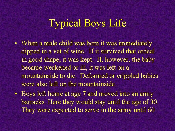 Typical Boys Life • When a male child was born it was immediately dipped