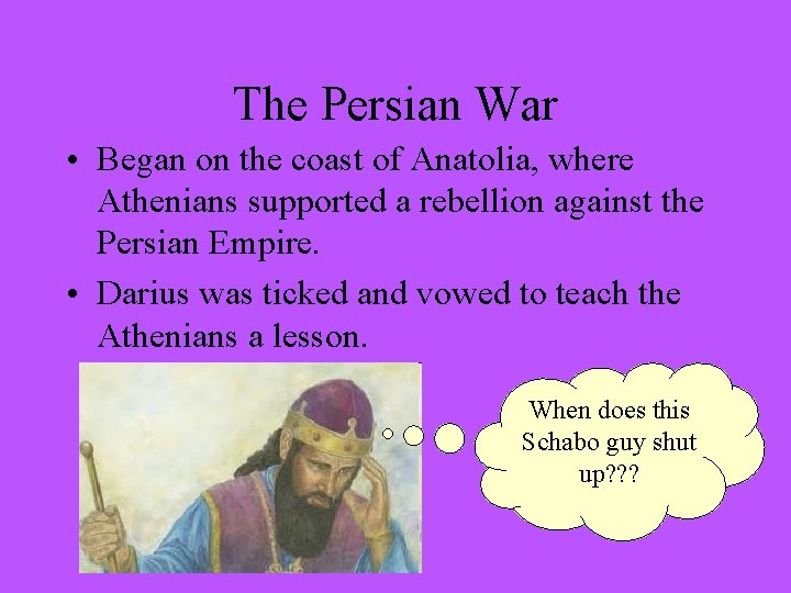 The Persian War • Began on the coast of Anatolia, where Athenians supported a