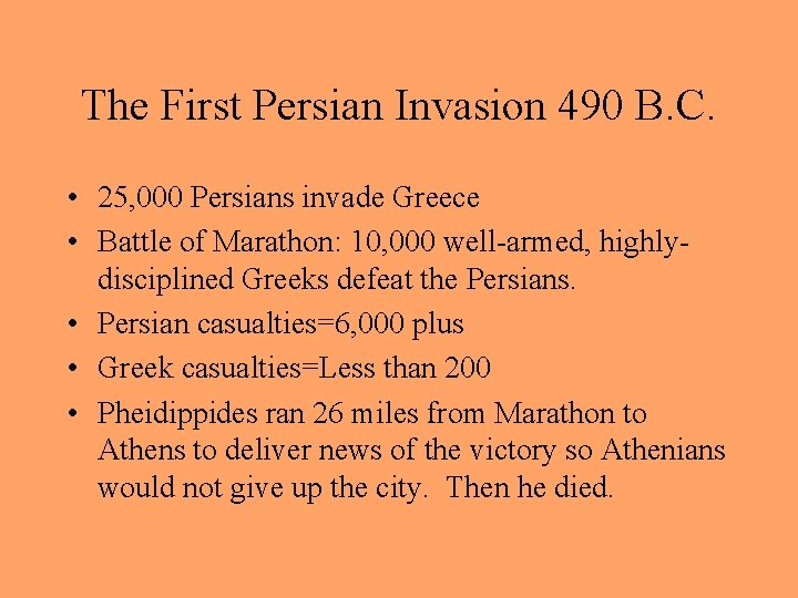 The First Persian Invasion 490 B. C. • 25, 000 Persians invade Greece •