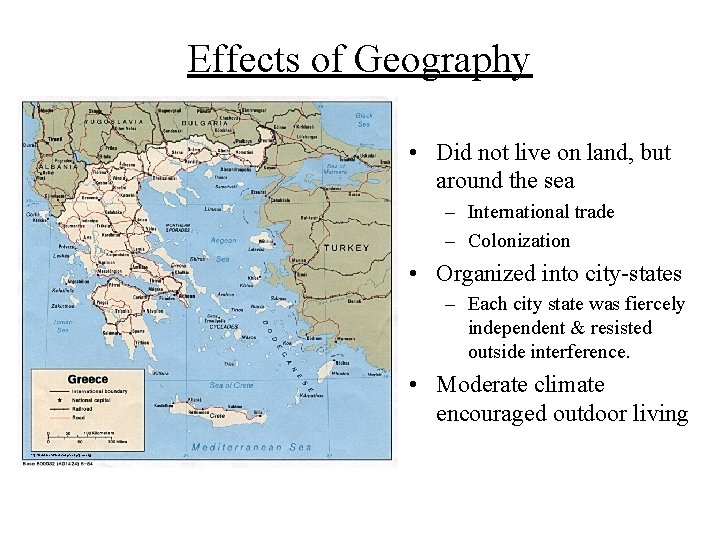 Effects of Geography • Did not live on land, but around the sea –