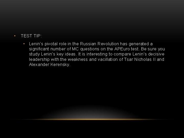  • TEST TIP: • Lenin’s pivotal role in the Russian Revolution has generated