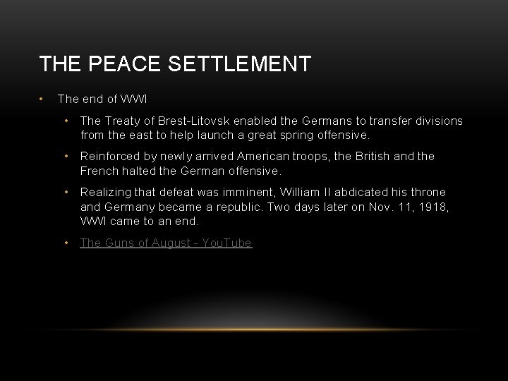 THE PEACE SETTLEMENT • The end of WWI • The Treaty of Brest-Litovsk enabled