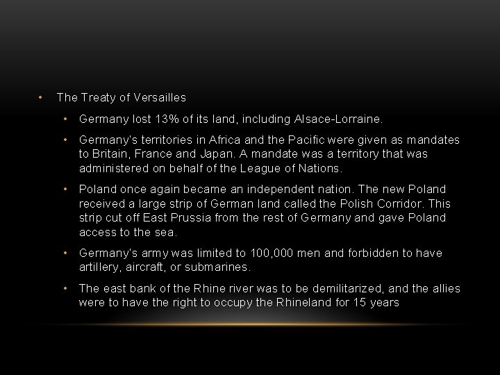  • The Treaty of Versailles • Germany lost 13% of its land, including