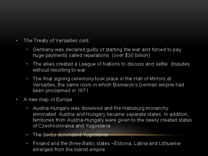  • The Treaty of Versailles cont. • Germany was declared guilty of starting