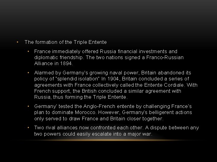  • The formation of the Triple Entente • France immediately offered Russia financial