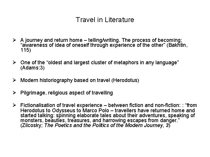 Travel in Literature Ø A journey and return home – telling/writing. The process of