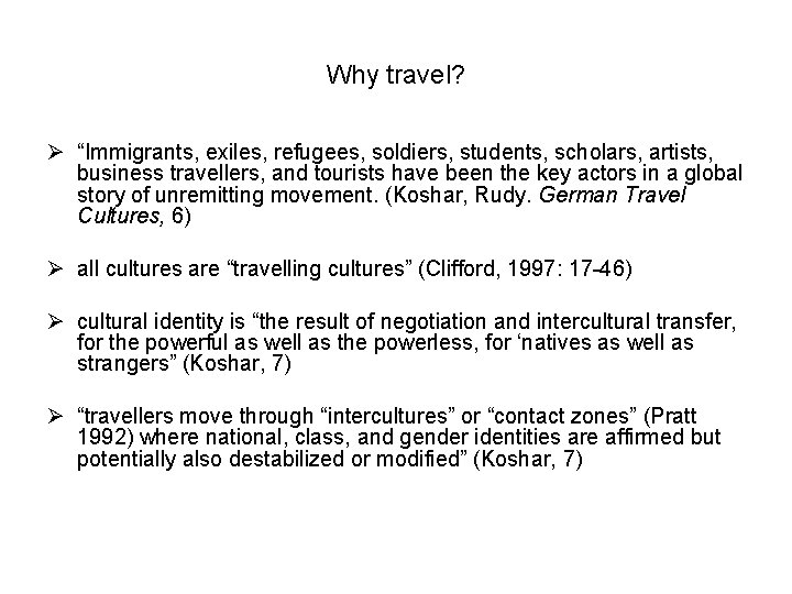 Why travel? Ø “Immigrants, exiles, refugees, soldiers, students, scholars, artists, business travellers, and tourists